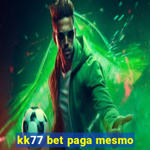 kk77 bet paga mesmo